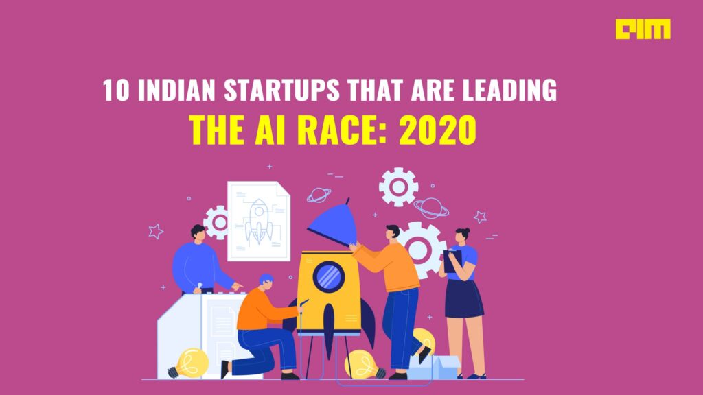 10 Indian Startups That Are Leading The AI Race: 2020 - Project Watch